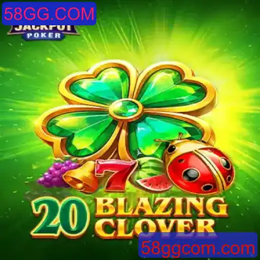 Explorando o Jogo 20BlazingClover e a Plataforma 58GG.COM